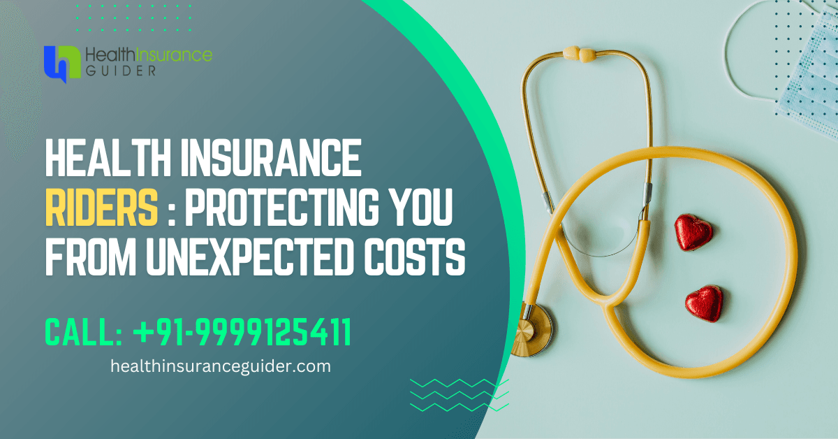 Health Insurance Riders: Protecting You from Unexpected Costs